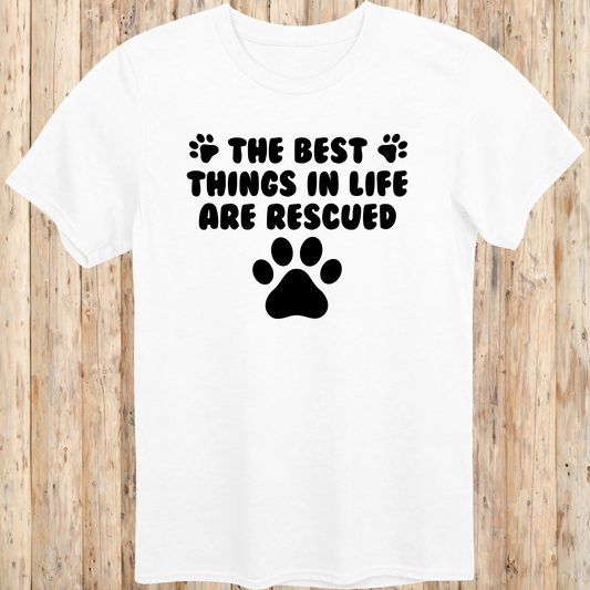 White unisex t-shirt with text that reads 'The Best Things in Life Are Rescued', ideal for rescue dog owners and pet adopters