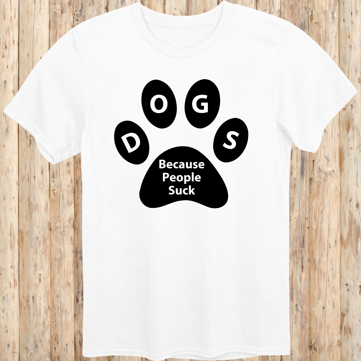 unisex tshirt for dog lovers because people suck for men women adults humans funny tee white 