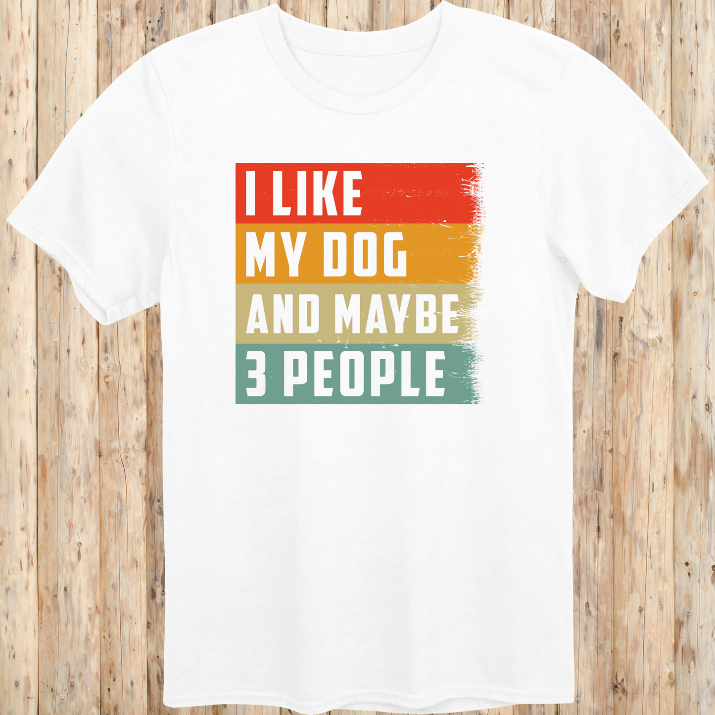 White unisex t-shirt with text that says 'I Like My Dog and Maybe 3 People', ideal for dog lovers and introverted pet owners