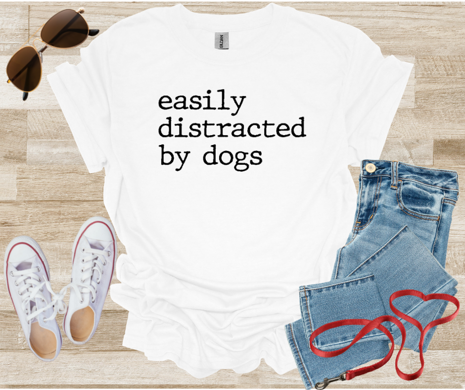 Easily Distracted By Dogs T-Shirt