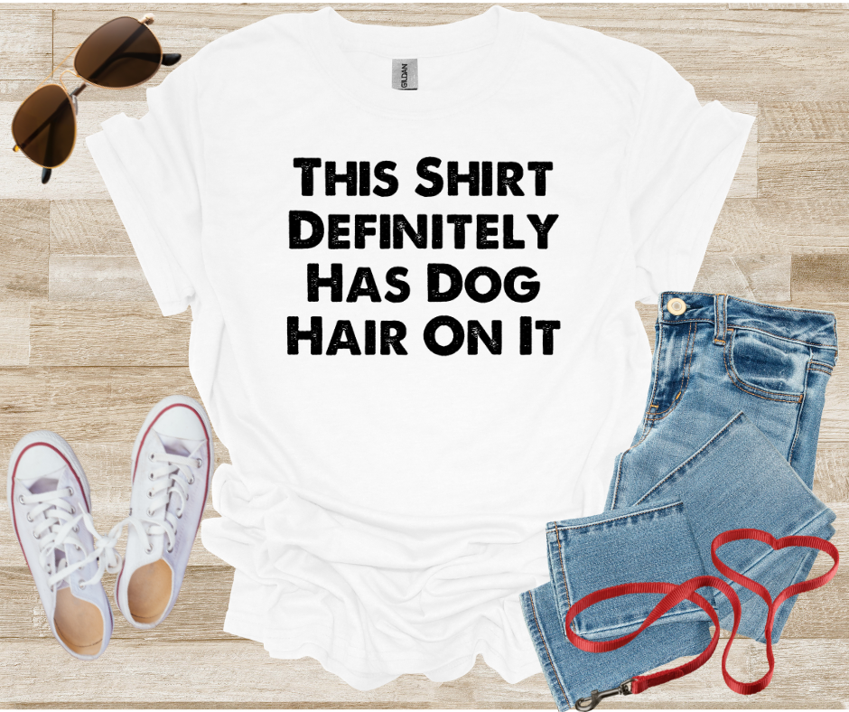 This Shirt Definitely Has Dog Hair On It T-Shirt