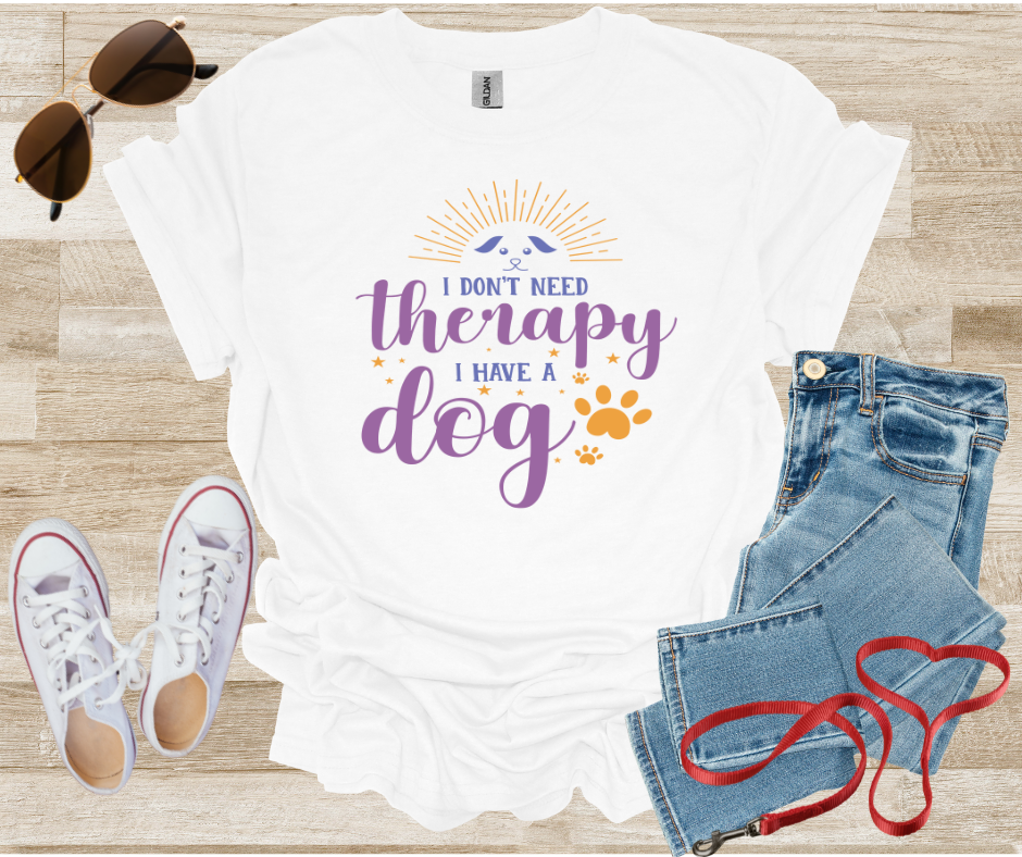 Dog Lover T-Shirt - 'I don't need therapy, I have a dog'