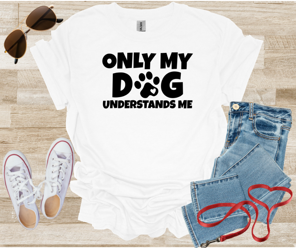 Only My Dog Understands Me T-Shirt