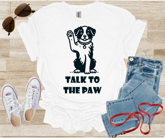 Talk To The Paw T-Shirt